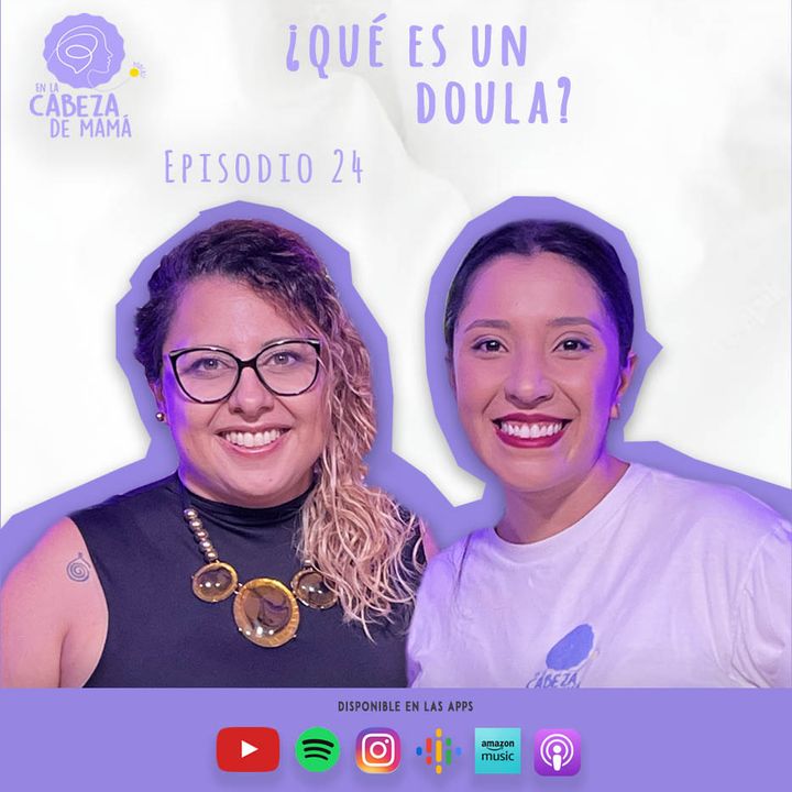 Episodio 24 | ¿Qué es una Doula? | ELCDM | Gloriana Rodríguez