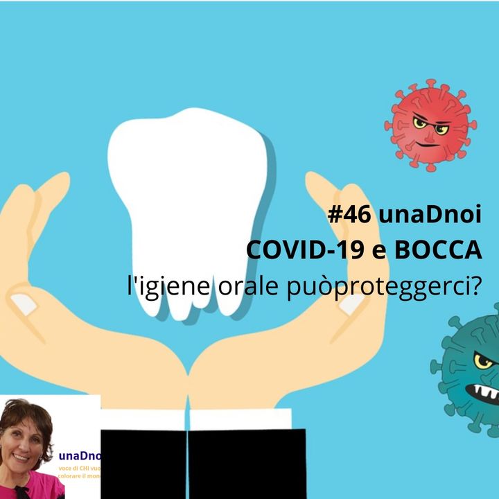 #46_COVID-19 e bocca. L'igiene orale può proteggerci? Ospite Elena Bizzotto