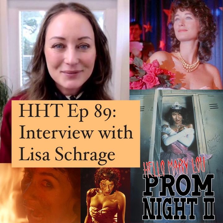 Ep 89: Interview w/Lisa Schrage from "Hello Mary Lou: Prom Night II"