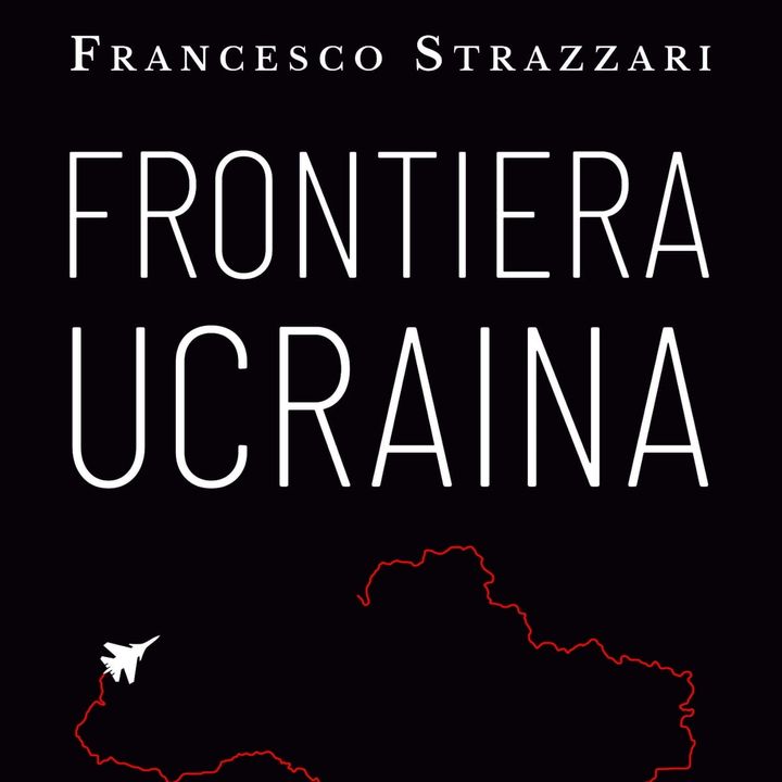 Francesco Strazzari "Frontiera ucraina"