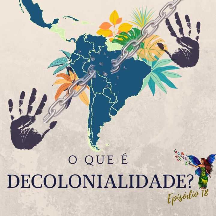 Episodio 18- Entendendo a decolonialidade
