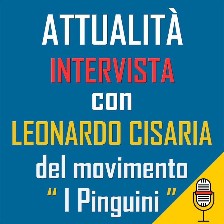 Diretta del 06-07-2020 con Leonardo Cisaria, fondatore del movimento "I Pinguini"