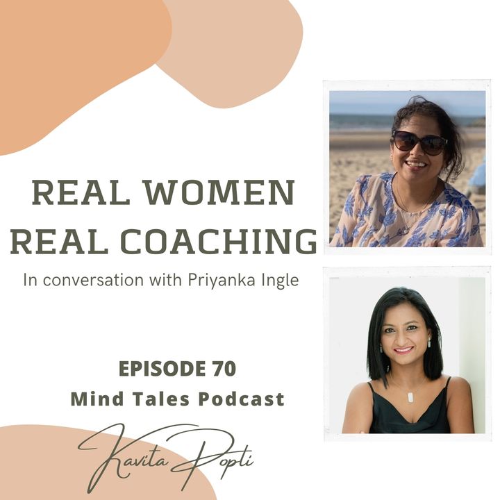 Episode 70 - Real women Real Coaching - In conversation with Priyanka Ingle  - 29:03:21, 10.42 PM