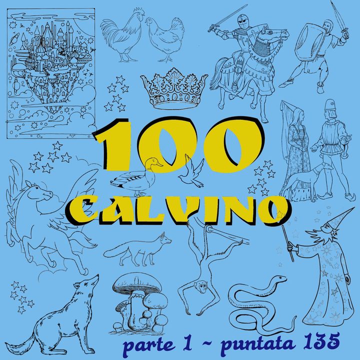 Puntata 135 - 100 Calvino parte 1