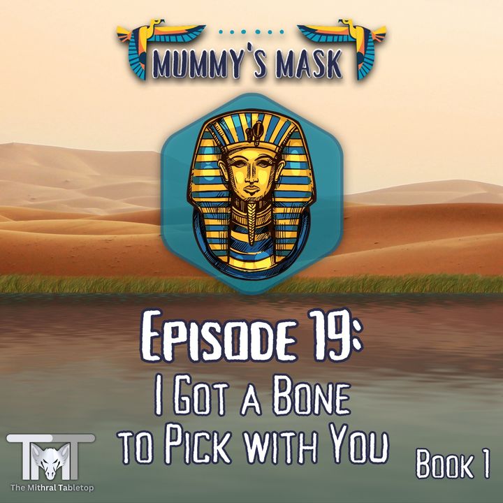 Episode 19 - I Got a Bone to Pick with You