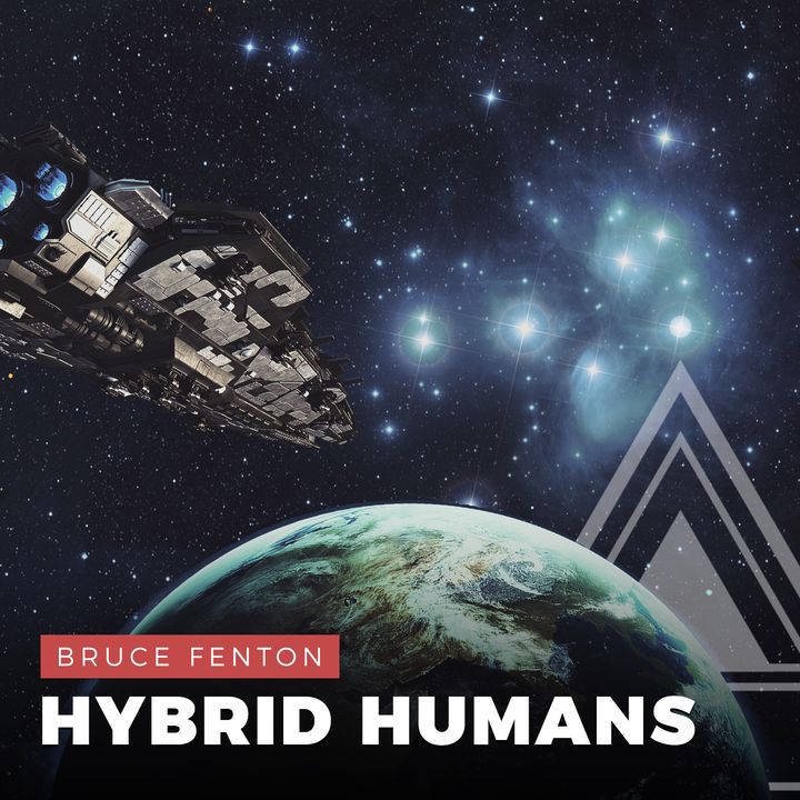 S02E12 - Bruce Fenton // Hybrid Humans and the Pleiades