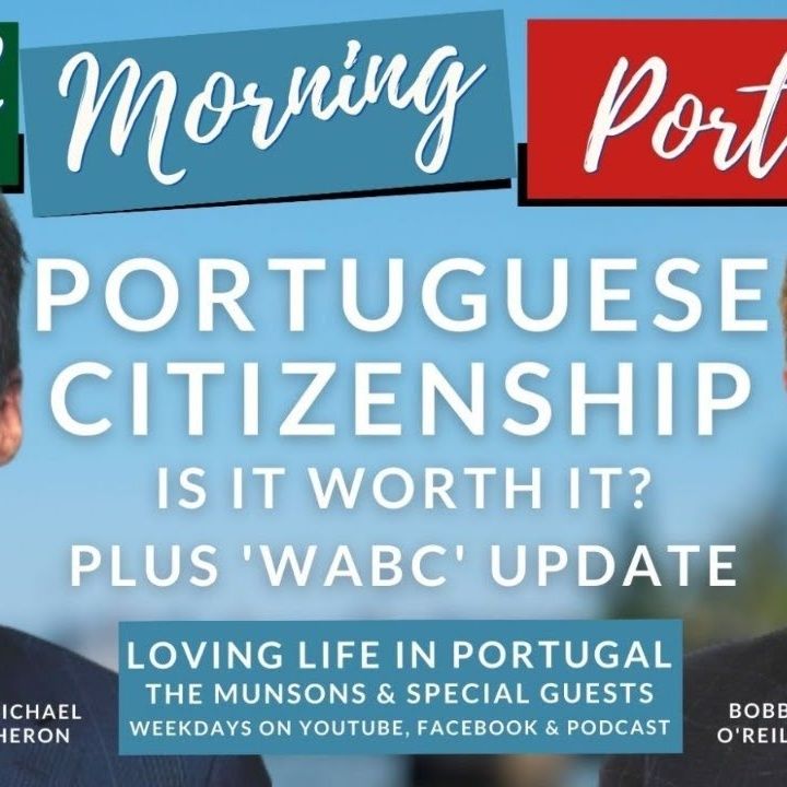 Portuguese Citizenship, is it worth it? Michael Heron & Bobby O'Reilly on The GMP!