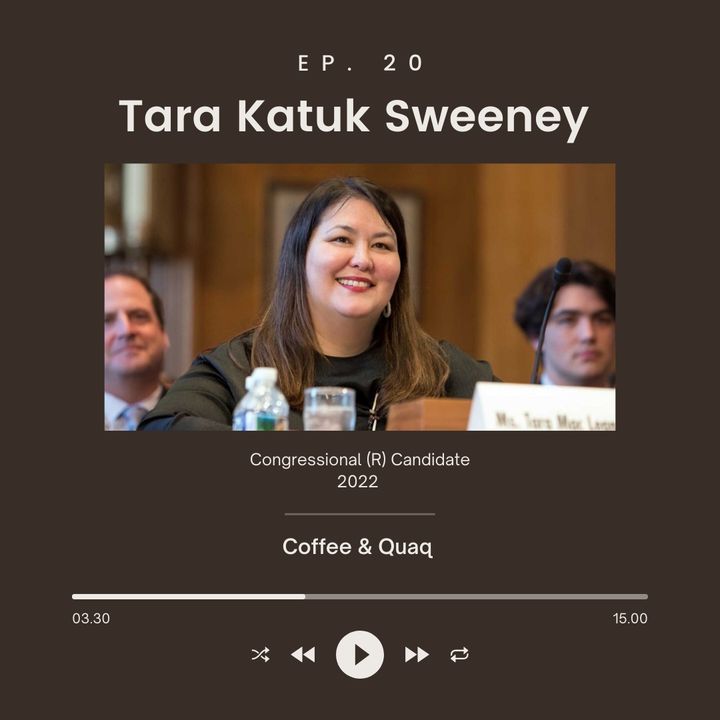 Episode 20: Congressional Candidate Tara Sweeney