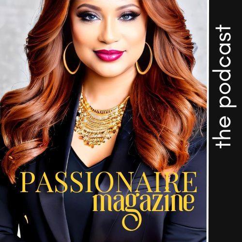 PASSIONAIRE Magazine The Podcast