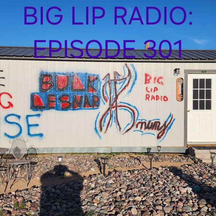 The 301st Big Lip Radio Podcast (NSFW)