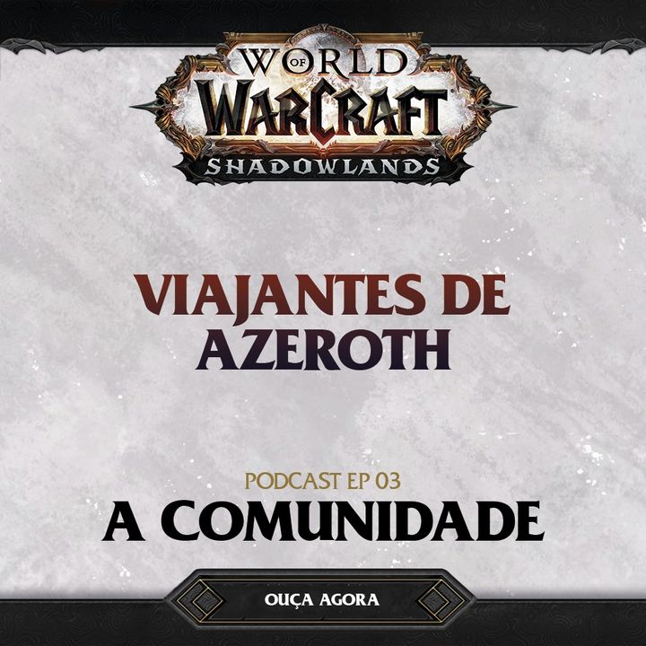 #03 - A Comunidade de World of Warcraft ft. Nyvi Estephan e Biscoitão