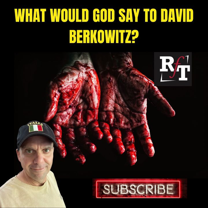 What Would God Say To David Berkowitz? - 8:3:21, 11.04 AM