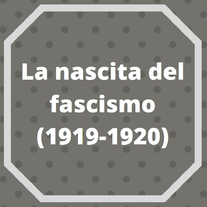 La nascita del fascismo (1919-1920)