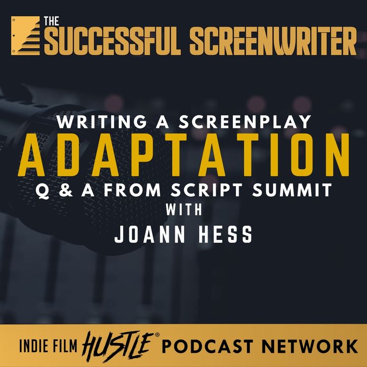 Ep11 - Writing an Adaptation Screenplay with JoAnn Hess