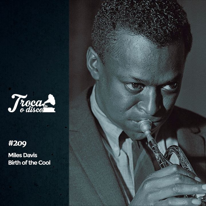 Troca o Disco #209: Miles Davis, o criador do Cool Jazz