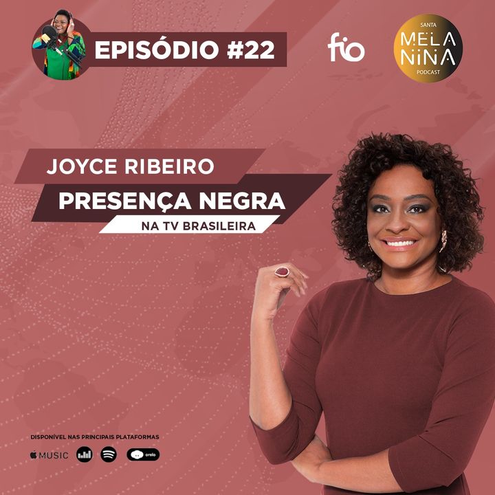 #EP22 Joyce Ribeiro - Presença Negra na TV Brasileira
