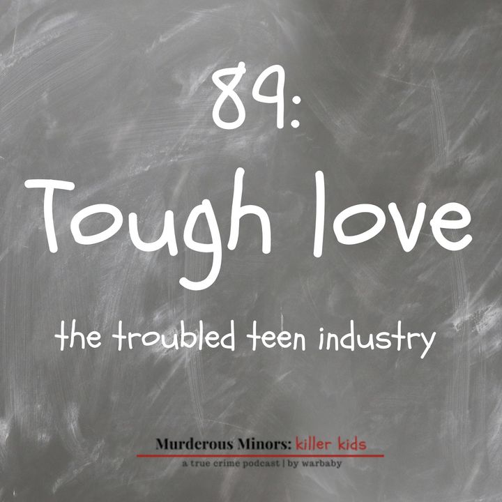 89: Tough Love (Clay Brewer) - Troubled Teen Industry