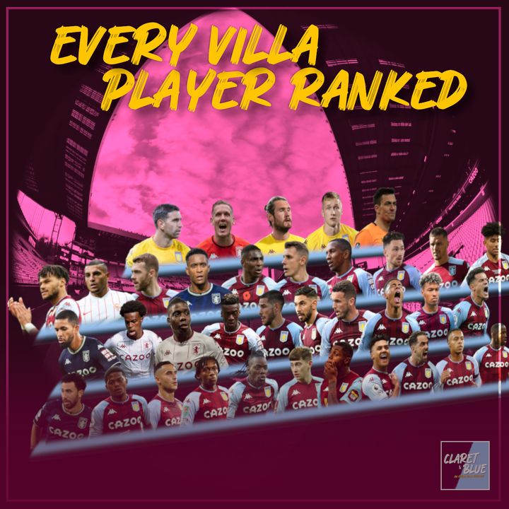 ALL 36 ASTON VILLA FIRST TEAM PLAYERS RANKED | Claret & Blue Podcast #106