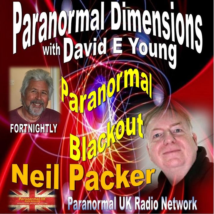 Paranormal Dimensions - Paranormal Blackout with Neil Packer