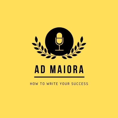 Ad Maiora - How to Write Your Success