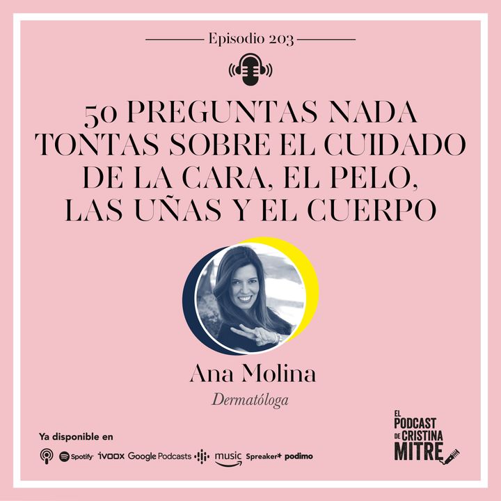 50 preguntas nada tontas sobre el cuidado de la cara, el pelo, las uñas y el cuerpo, con Ana Molina. Episodio 203