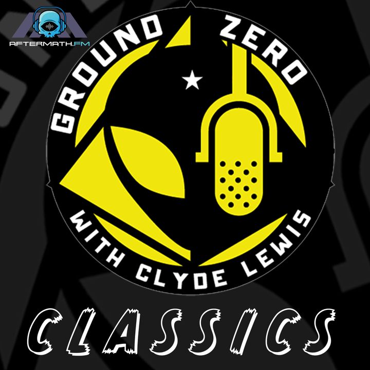Ground Zero Classics with Clyde Lewis
