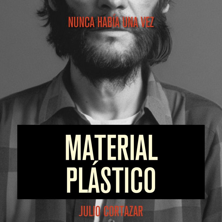 Material Plástico - Julio Cortázar