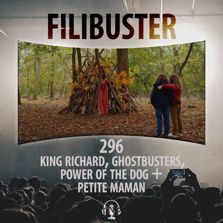 296 - Ghostbusters: Afterlife, King Richard, The Power of the Dog & Petite Maman