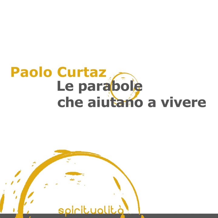 Paolo Curtaz "Le parabole che aiutano a vivere"
