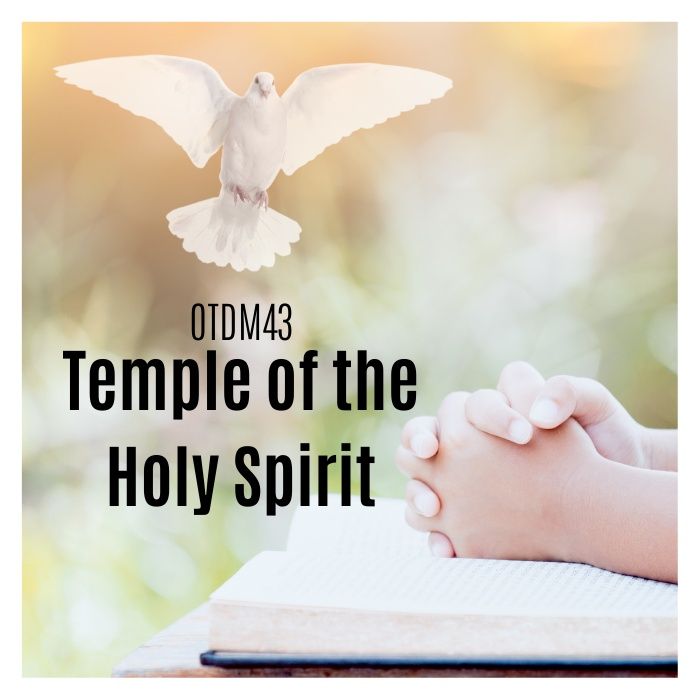 OTDM43 Temple of the Holy Spirit