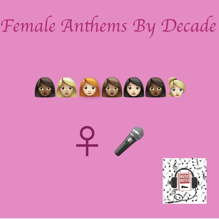 Ep. 73 - Female Anthems By Decade