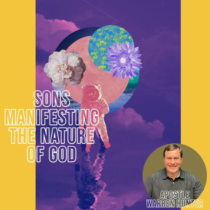 Sons Manifesting The Nature Of God