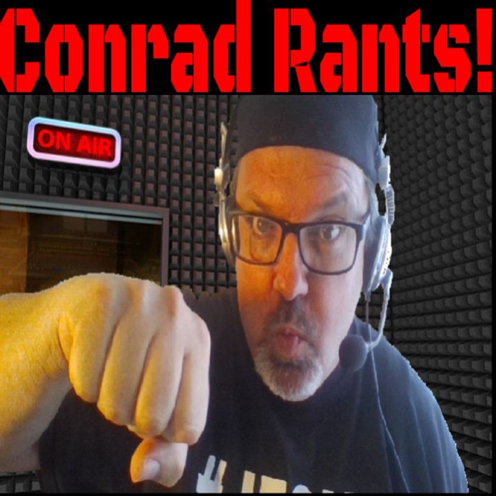 Conrad Rants