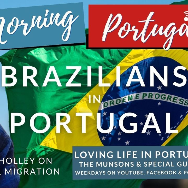 Brazilians in Portugal & Mindful Migration Monday on Good Morning Portugal!