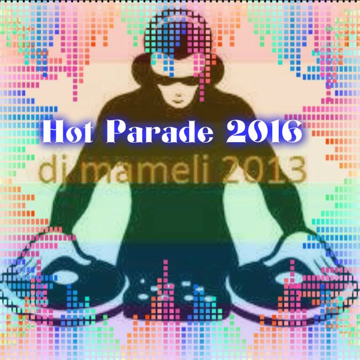 hot parade 2016 deejaymameli2013