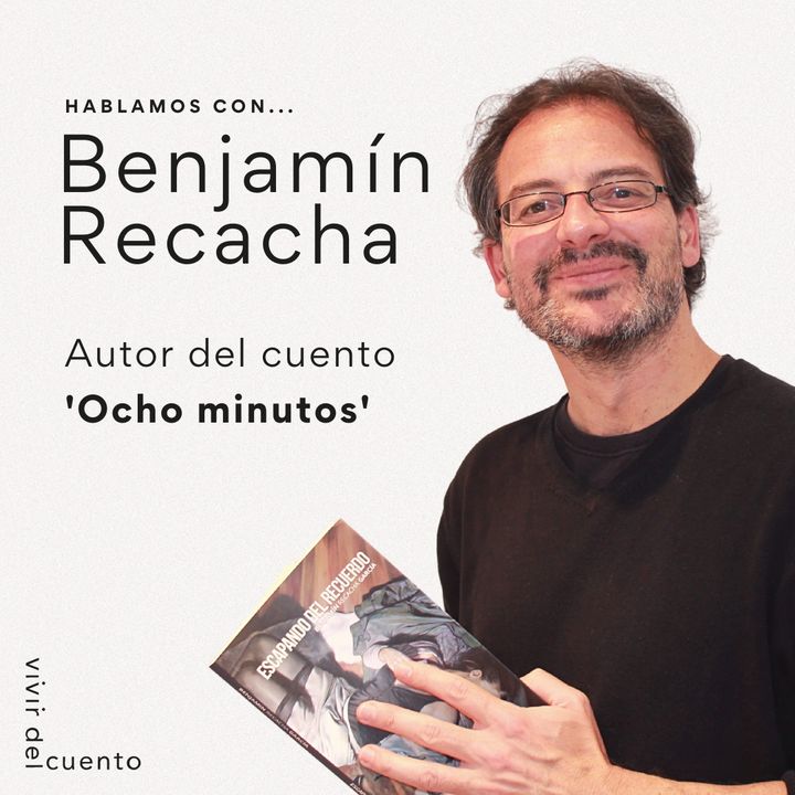Hablamos con Benjamín Recacha, autor de 'Ocho minutos'