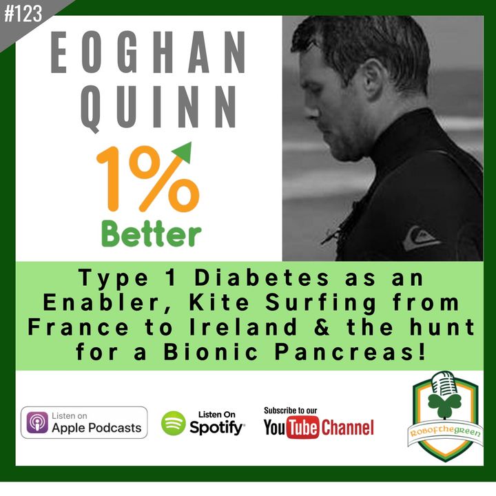 Eoghan Quinn - Type 1 Diabetes as an Enabler, Kite Surfing from France to Ireland & the Hunt for a Bionic Pancreas! - EP123