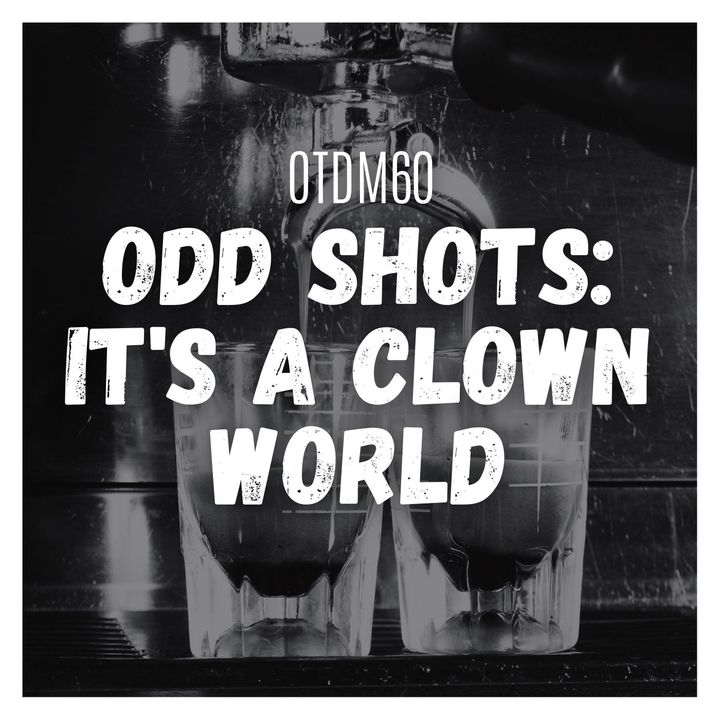 OTDM60 Odd Shots: It's a Clown World