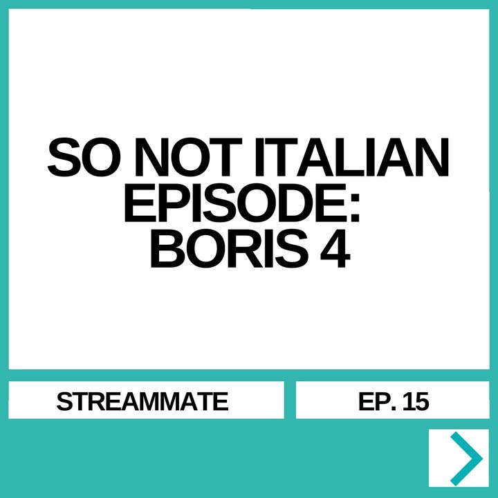 SO NOT ITALIAN EPISODE: BORIS 4