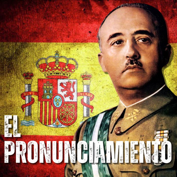 El PRONUNCIAMIENTO: The RAISE Of Francisco FRANCO'S Dictatorship