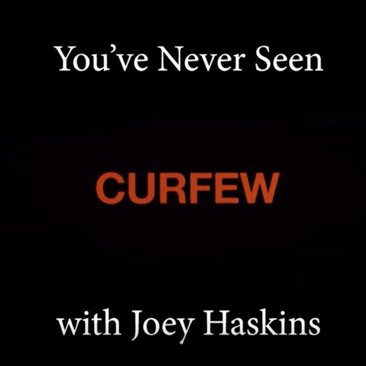 You've Never Seen with Joey Haskins "Curfew" (2013)