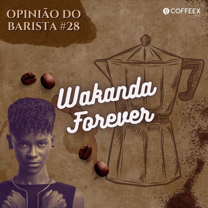 Pantera Negra: Wakanda Forever | Opinião do Barista #28