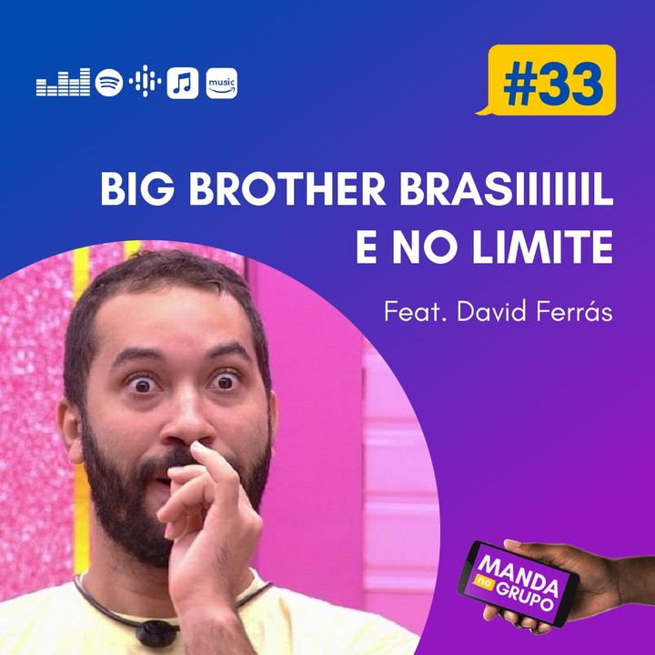 #33 - BIG BROTHER BRASIIIIIL e No Limite (feat. David Ferrás)