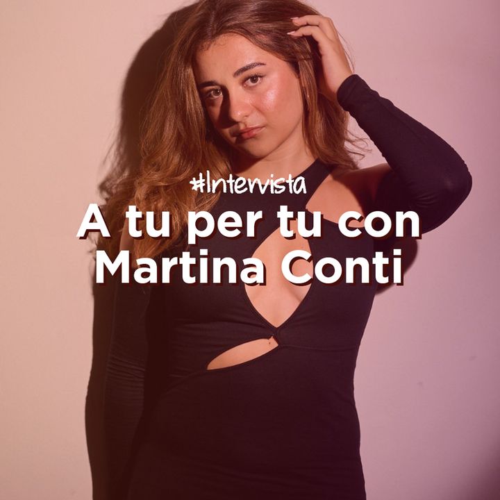A tu per tu con Martina Conti