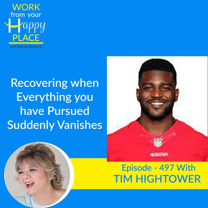 Recovering when Everything you have Pursued Suddenly Vanishes with Tim Hightower