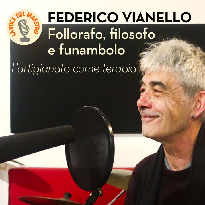 Federico Vianello. Foll'orafo, filosofo e funambolo.