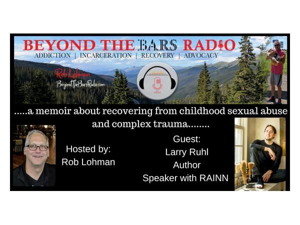 Larry Ruhl : Breaking the Ruhls : Childhood sexual abuse & complex trauma