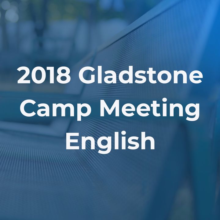 2018 Gladstone Camp Meeting English