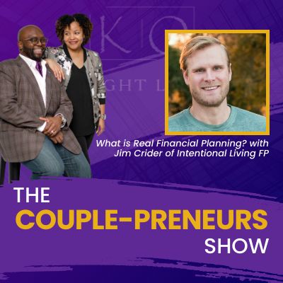 Episode #31-What is Real Financial Planning? Jim Crider of Intentional Living FP speaks with Oscar and Kiya Frazier