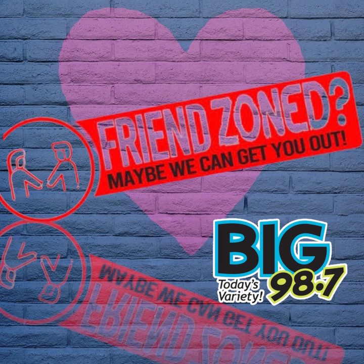 Friend Zoned - Big 98.7